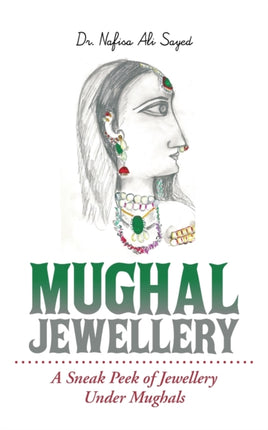 Mughal Jewellery A Sneak Peek of Jewellery Under Mughals