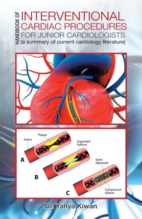 HANDBOOK OF INTERVENTIONAL CARDIAC PROCEDURES FOR JUNIOR CARDIOLOGISTS A Summary of Current Cardiology Literature
