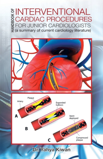 HANDBOOK OF INTERVENTIONAL CARDIAC PROCEDURES FOR JUNIOR CARDIOLOGISTS A Summary of Current Cardiology Literature