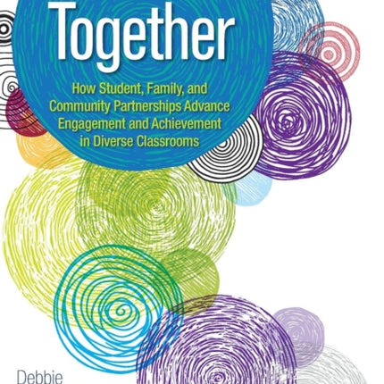 In It Together: How Student, Family, and Community Partnerships Advance Engagement and Achievement in Diverse Classrooms