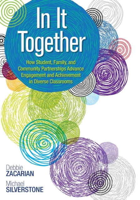 In It Together: How Student, Family, and Community Partnerships Advance Engagement and Achievement in Diverse Classrooms