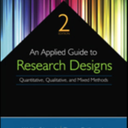 An Applied Guide to Research Designs: Quantitative, Qualitative, and Mixed Methods