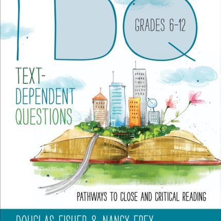 Text-Dependent Questions, Grades 6-12: Pathways to Close and Critical Reading