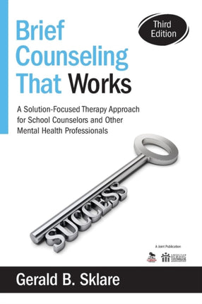 Brief Counseling That Works: A Solution-Focused Therapy Approach for School Counselors and Other Mental Health Professionals