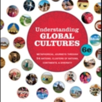 Understanding Global Cultures: Metaphorical Journeys Through 34 Nations, Clusters of Nations, Continents, and Diversity