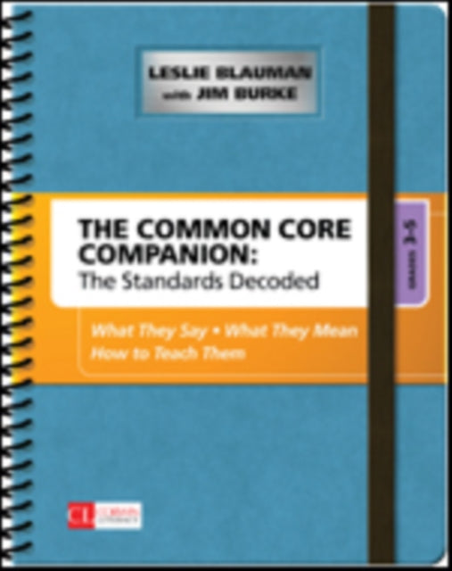 The Common Core Companion: The Standards Decoded, Grades 3-5: What They Say, What They Mean, How to Teach Them