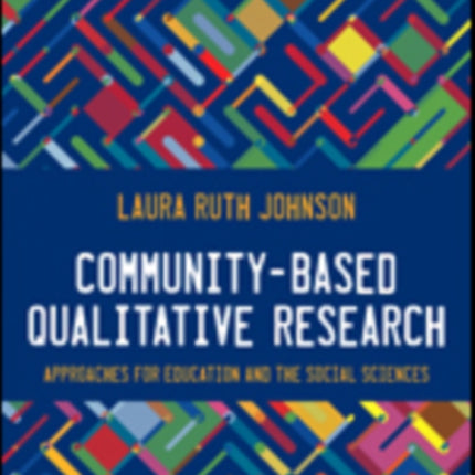 Community-Based Qualitative Research: Approaches for Education and the Social Sciences