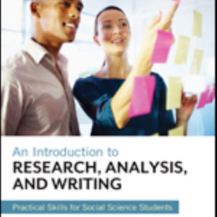 An Introduction to Research, Analysis, and Writing: Practical Skills for Social Science Students