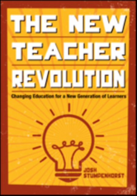 The New Teacher Revolution: Changing Education for a New Generation of Learners