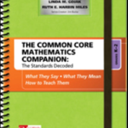 The Common Core Mathematics Companion: The Standards Decoded, Grades K-2: What They Say, What They Mean, How to Teach Them