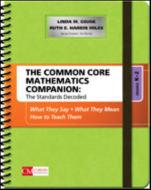 The Common Core Mathematics Companion: The Standards Decoded, Grades K-2: What They Say, What They Mean, How to Teach Them