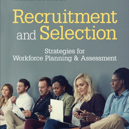 Recruitment and Selection: Strategies for Workforce Planning & Assessment