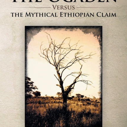 The Ogaden Versus the Mythical Ethiopian Claim