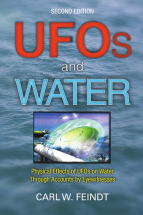 UFOs and Water Physical Effects of UFOs on Water Through Accounts by Eyewitnesses