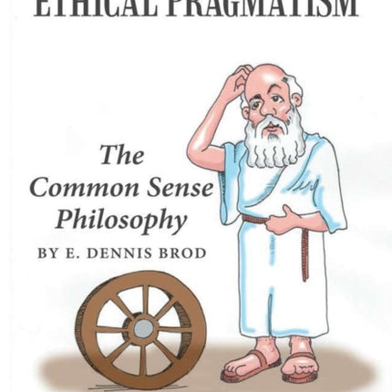 The Essence of Ethical Pragmatism