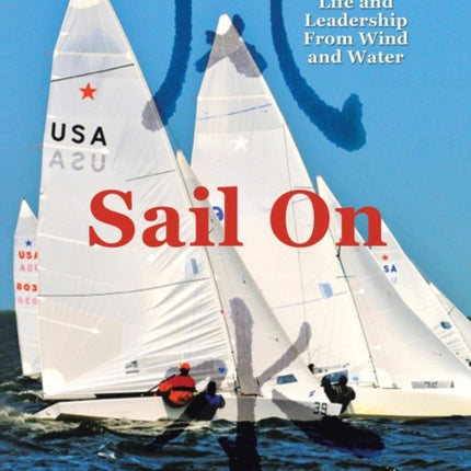 Sail on Insights about Life and Leadership from Wind and Water