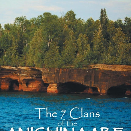 The 7 Clans of the Anishinaabe