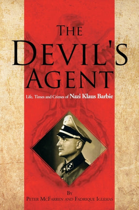 The Devils Agent Life Times and Crimes of Nazi Klaus Barbie