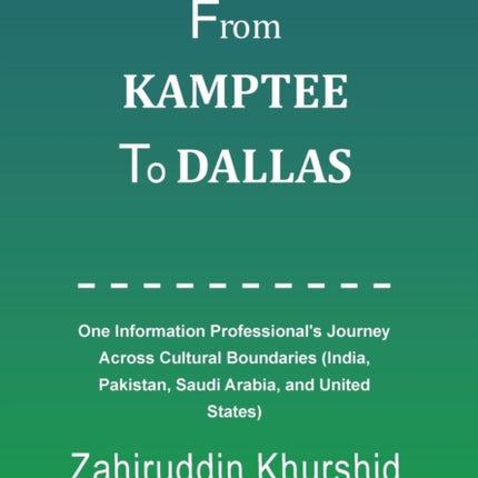From Kamptee to Dallas One Information Professionals Journey Across Cultural Boundaries India Pakistan Saudi Arabia and United States