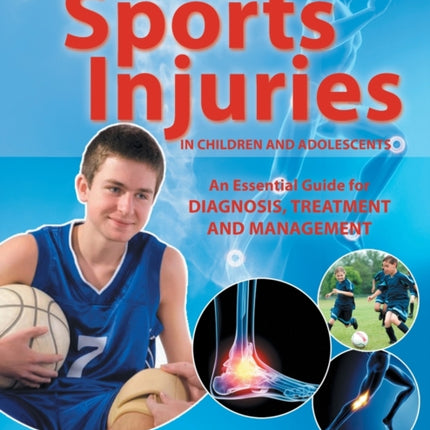 Sports Injuries in Children and Adolescents An Essential Guide for Diagnosis Treatment and Management