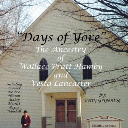 Days of Yore The Ancestry of Wallace Pratt Hamby and Vesta Lancaster
