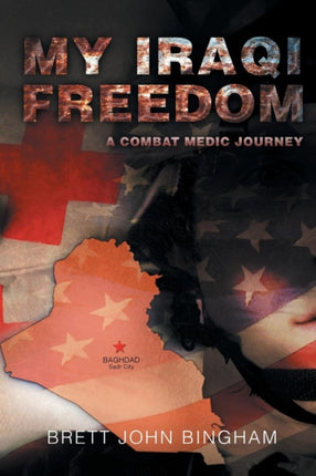 My Iraqi Freedom A Combat Medic Journey