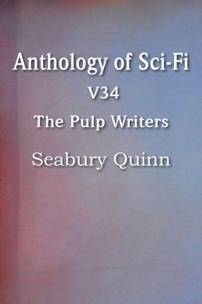 Anthology of SciFi V34 the Pulp Writers  Seabury