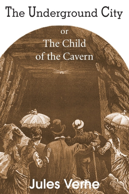 The Underground City or the Child of the Cavern