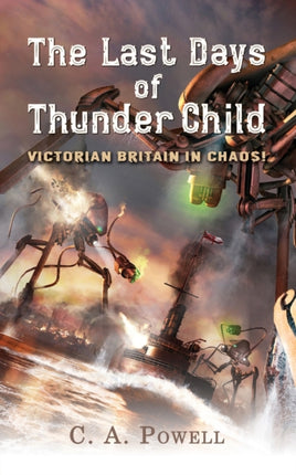 The Last Days of Thunder Child Victorian Britain in chaos 1 Martian Invasion of Victorian Britain