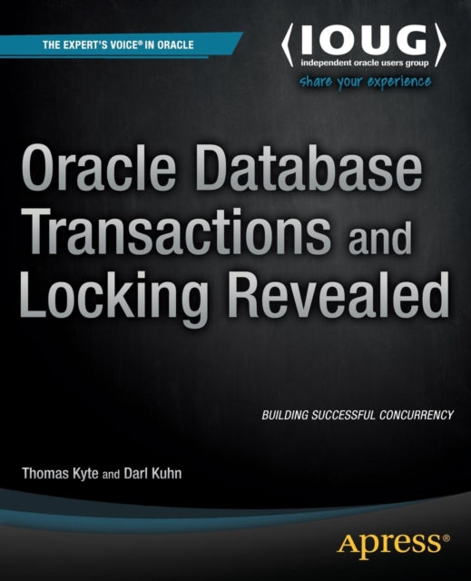 Oracle Database Transactions and Locking Revealed