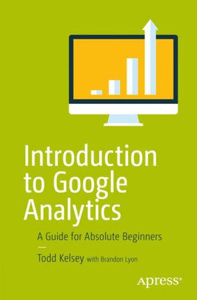 Introduction to Google Analytics: A Guide for Absolute Beginners