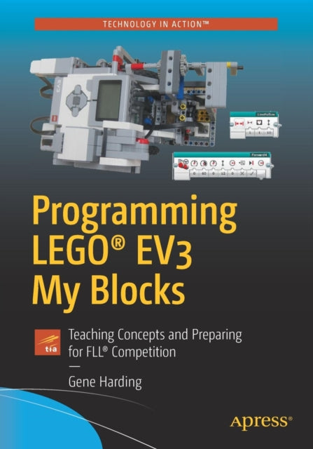 Programming LEGO® EV3 My Blocks: Teaching Concepts and Preparing for FLL® Competition