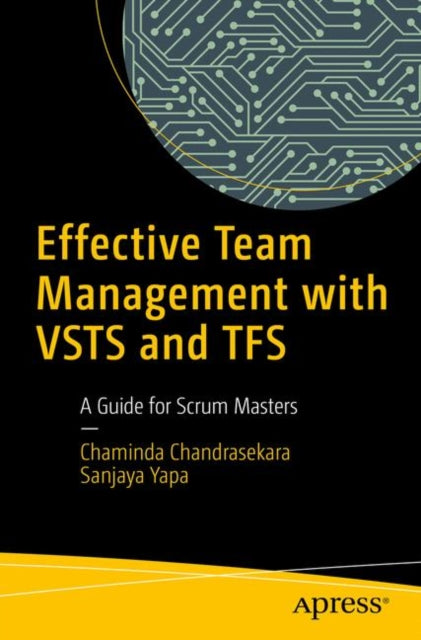 Effective Team Management with VSTS and TFS: A Guide for Scrum Masters