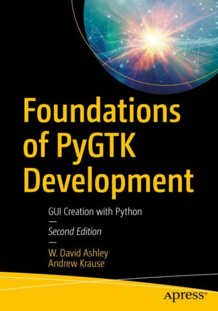 Foundations of PyGTK Development: GUI Creation with Python