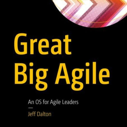 Great Big Agile: An OS for Agile Leaders