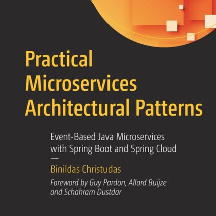 Practical Microservices Architectural Patterns: Event-Based Java Microservices with Spring Boot and Spring Cloud