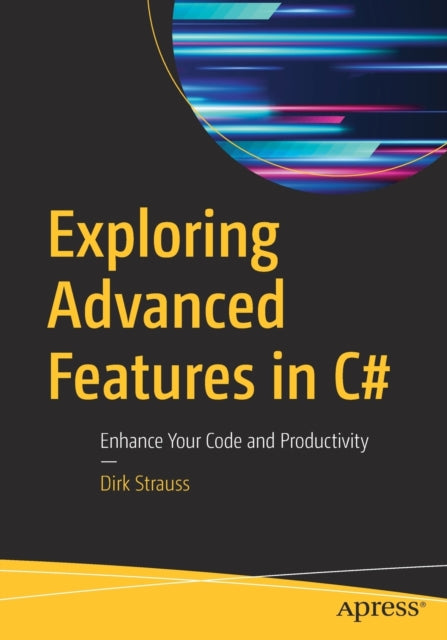 Exploring Advanced Features in C#: Enhance Your Code and Productivity