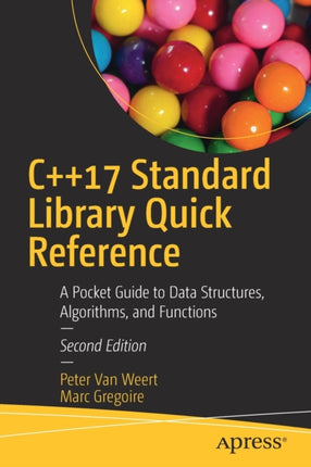 C++17 Standard Library Quick Reference: A Pocket Guide to Data Structures, Algorithms, and Functions