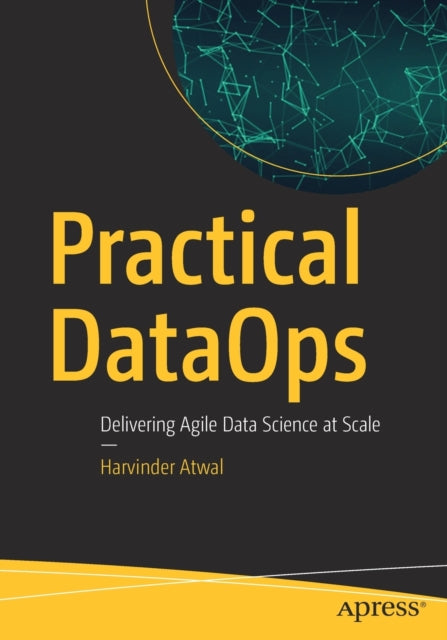 Practical DataOps: Delivering Agile Data Science at Scale