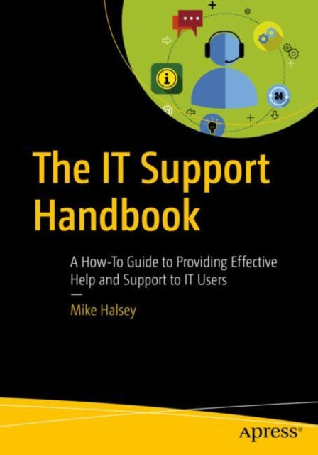 The IT Support Handbook: A How-To Guide to Providing Effective Help and Support to IT Users