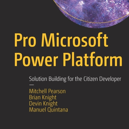 Pro Microsoft Power Platform: Solution Building for the Citizen Developer