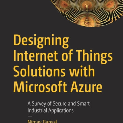 Designing Internet of Things Solutions with Microsoft Azure: A Survey of Secure and Smart Industrial Applications