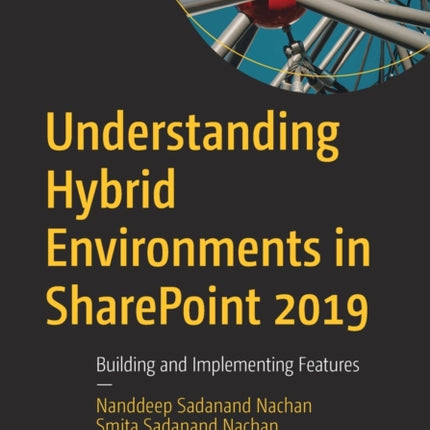 Understanding Hybrid Environments in SharePoint 2019: Building and Implementing Features