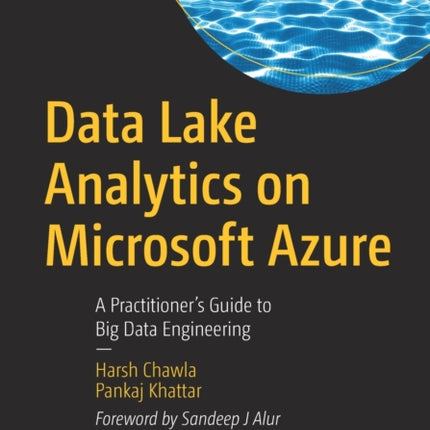 Data Lake Analytics on Microsoft Azure: A Practitioner's Guide to Big Data Engineering