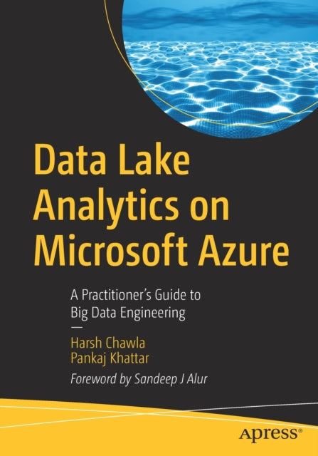 Data Lake Analytics on Microsoft Azure: A Practitioner's Guide to Big Data Engineering