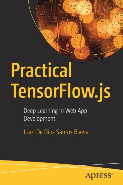 Practical TensorFlow.js: Deep Learning in Web App Development