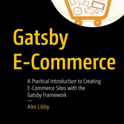 Gatsby E-Commerce: A Practical Introduction to Creating E-Commerce Sites with the Gatsby Framework