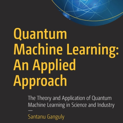 Quantum Machine Learning An Applied Approach