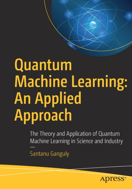 Quantum Machine Learning An Applied Approach