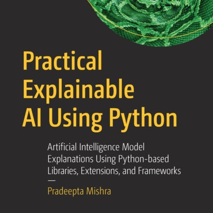 Practical Explainable AI Using Python